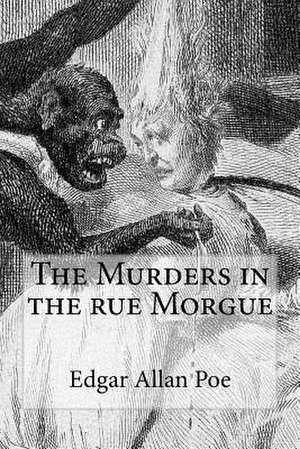 The Murders in the Rue Morgue de Edgar Allan Poe