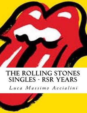 The Rolling Stones Singles - Rsr Years de Accialini, Luca Massimo