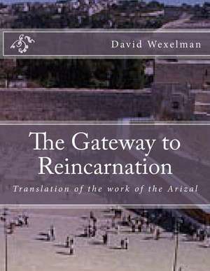 The Gateway to Reincarnation de David M. Wexelman