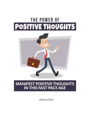 The Power of Positive Thoughts de Donna M. Ulrich