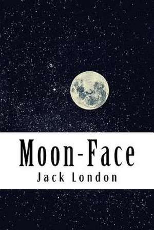 Moon-Face de Jack London