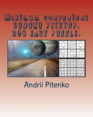 Maximum Convenient Sudoku Pitstop. 208 Easy Puzzle. de Pitenko, Andrii