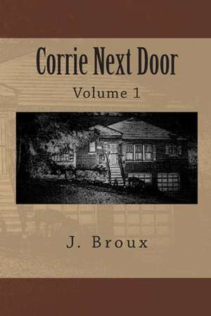 Corrie Next Door de Broux, J.