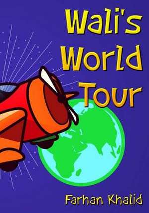 Wali's World Tour de Farhan Khalid