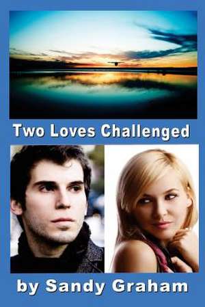 Two Loves Challenged de Sandy Graham