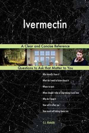 Ivermectin; A Clear and Concise Reference de Blokdijk, G. J.