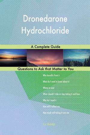 Dronedarone Hydrochloride; A Complete Guide de Blokdijk, G. J.
