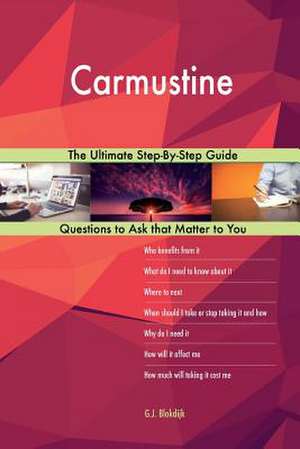 Carmustine; The Ultimate Step-By-Step Guide de Blokdijk, G. J.