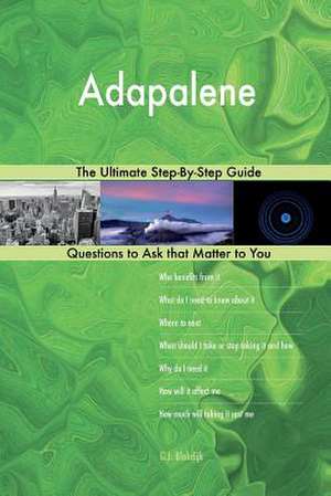 Adapalene; The Ultimate Step-By-Step Guide de Blokdijk, G. J.