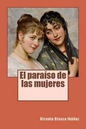 El Paraiso de Las Mujeres de Vicente Blasco Ibanez