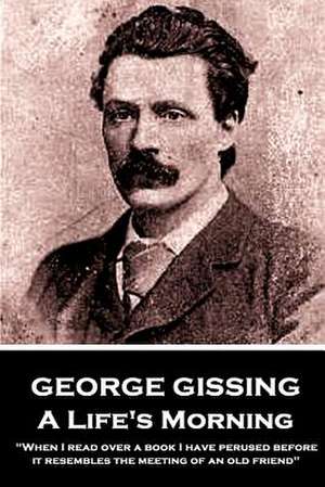 George Gissing - A Lifes Morning de George Gissing