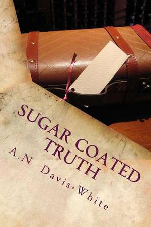 Sugar Coated Truth de Davis-White, A. N.