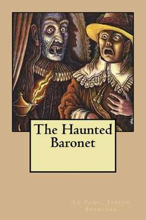 The Haunted Baronet de Le Fanu Joseph Sheridan