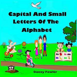 Capital and Small Letters of the Alphabet de Stacey Fowler