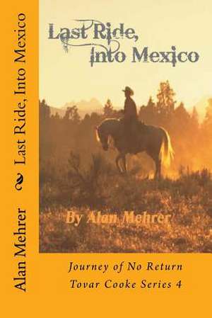 Last Ride, Into Mexico de Alan Mehrer