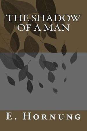 The Shadow of a Man de E. W. Hornung