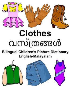 English-Malayalam Clothes Bilingual Children's Picture Dictionary de Richard Carlson Jr