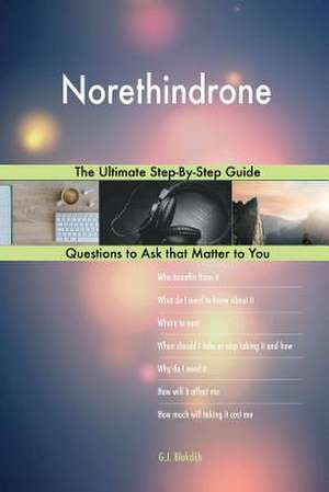 Norethindrone; The Ultimate Step-By-Step Guide de Blokdijk, G. J.