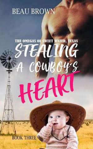 Stealing a Cowboys Heart de Brown, Beau