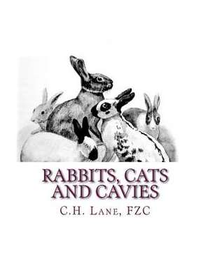 Rabbits, Cats and Cavies de Lane, Fzc C. H.