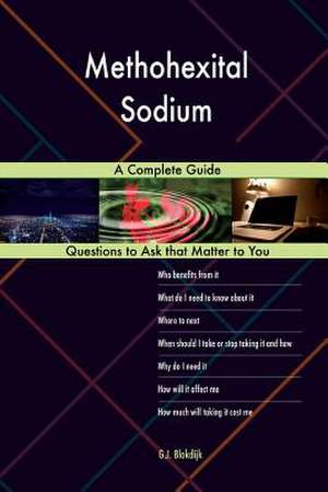 Methohexital Sodium; A Complete Guide de Blokdijk, G. J.