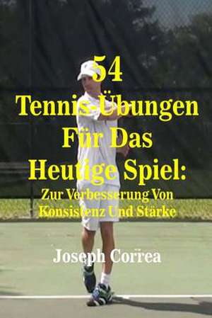 54 Tennis-Ubungen Fur Das Heutige Spiel de Joseph Correa