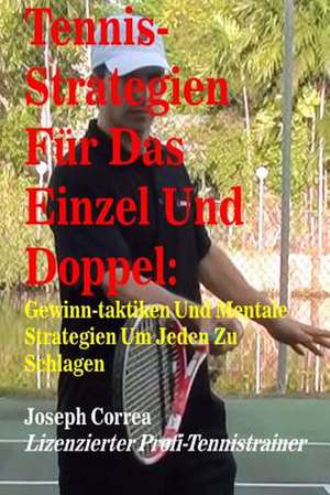 Tennis-Strategien Fur Das Einzel Und Doppel de Correa (Lizenzierter Profi-Tennistrainer