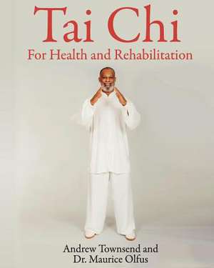 Tai Chi for Health and Rehabilitation de Andrew Townsend