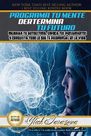 Programa Tu Mente y Determina Tu Futuro de Ylich Eduard Tarazona Gil