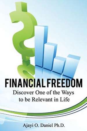 Financial Freedom de Ajayi Ph. D., O. Daniel