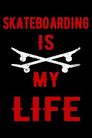 Skateboarding Is My Life de Dartan Creations