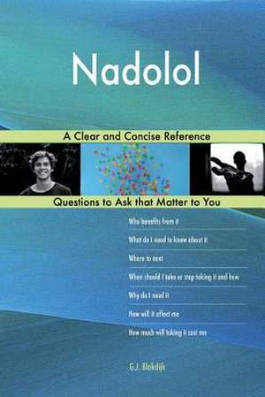 Nadolol; A Clear and Concise Reference de Blokdijk, G. J.