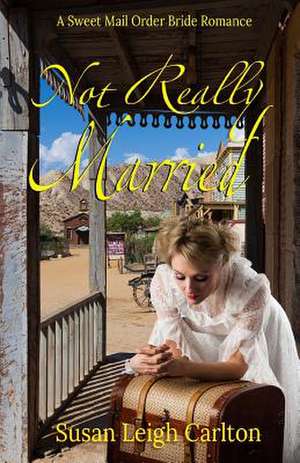 Not Really Married de Susan Leigh Carlton