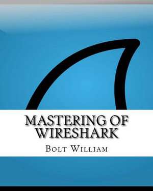 Mastering of Wireshark de William, Bolt