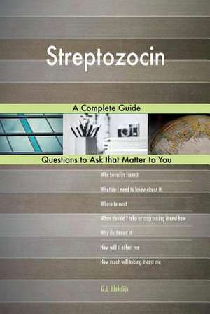 Streptozocin; A Complete Guide de Blokdijk, G. J.