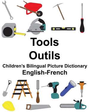 English-French Tools/Outils Children's Bilingual Picture Dictionary de Richard Carlson Jr