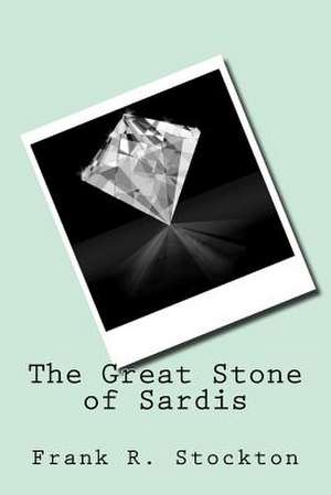 The Great Stone of Sardis de Frank R. Stockton