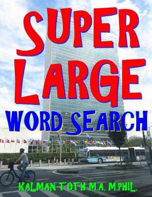 Super Large Word Search de Kalman Toth M. a. M. Phil