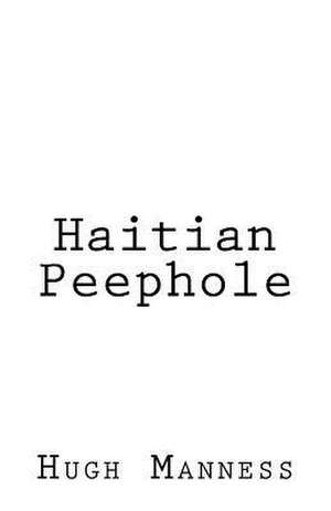 Haitian Peephole de Manness, Hugh