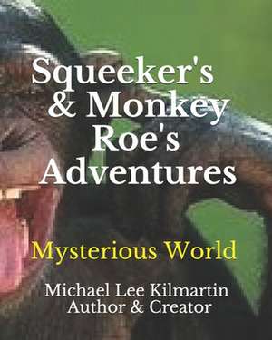 Sqweekers & Monkey Roe Our Adventures de Kilmartin, Michael Lee