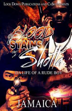 Blood Stains of a Shotta de Jamaica