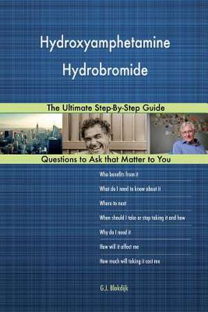 Hydroxyamphetamine Hydrobromide; The Ultimate Step-By-Step Guide de Blokdijk, G. J.