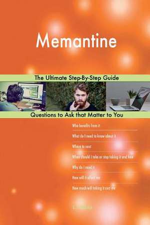 Memantine; The Ultimate Step-By-Step Guide de Blokdijk, G. J.