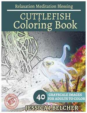 Cuttlefish Coloring Book for Adults Relaxation Meditation Blessing de Belcher, Jessica