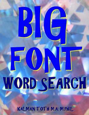 Big Font Word Search de Kalman Toth M. a. M. Phil