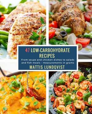 47 Low-Carbohydrate Recipes de Lundqvist, Mattis