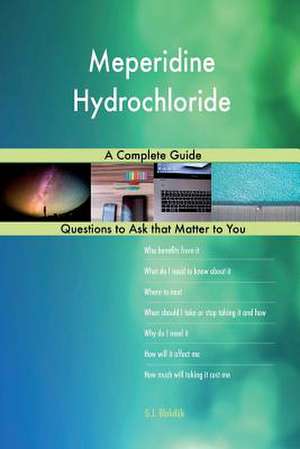 Meperidine Hydrochloride; A Complete Guide de Blokdijk, G. J.
