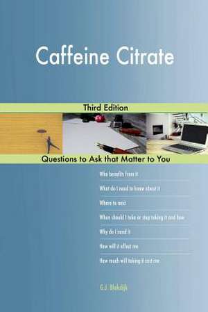 Caffeine Citrate; Third Edition de Blokdijk, G. J.