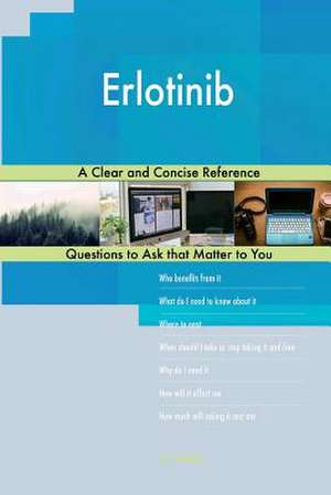 Erlotinib; A Clear and Concise Reference de Blokdijk, G. J.