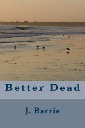 Better Dead de James Matthew Barrie